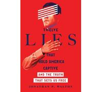 Jonathan P. Wal Twelve Lies That Hold America Captive - And the Trut (Tascabile)