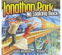 Jonathan Park: No Looking Back (Jonathan Park Radio Drama) by Phillips .Douglas W. (CD & Sg Edition) [AudioCD(2004)]