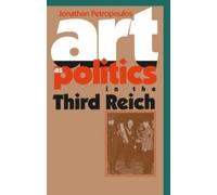 Jonathan Petropoulos Art As Politics in the Third Reich (Tascabile)