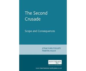 Jonathan Phillips Martin Hoch The Second Crusade (Tascabile)