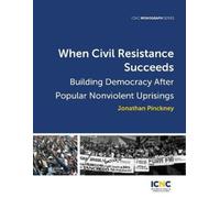 Jonathan Pinckney When Civil Resistance Succeeds (Tascabile)