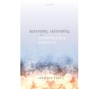 Jonathan Pugh Autonomy, Rationality, and Contemporary Bioethi (Copertina rigida)