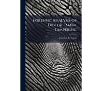 Jonathan R Sturak Forensic Analysis of Digital Image Tampering (Tascabile)