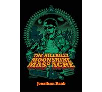 Jonathan Raab The Hillbilly Moonshine Massacre (Tascabile)