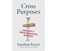 Jonathan Rauch Cross Purposes (Tascabile) Politics and Culture Series