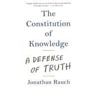 The Constitution of Knowledge: A Defense of Truth by Jonathan Rauch