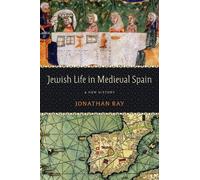 Jonathan Ray Jewish Life in Medieval Spain (Copertina rigida)
