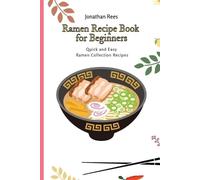 Jonathan Rees Ramen Recipe Book for Beginners (Tascabile)