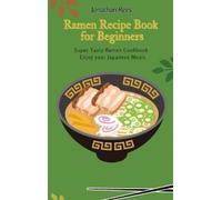 Jonathan Rees Super Ramen Recipe Book for Beginners (Copertina rigida)