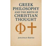Jonathan Reeves Greek Philosophy and the Birth of Christian Thought (Tascabile)