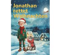 Jonathan rettet Weihnachten: Eine magische Weihnachtsgeschichte über Mut, Freundschaft und die Kraft, an sich selbst zu glauben.