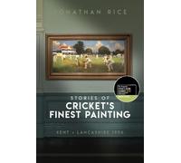 Jonathan Rice The Stories of Cricket's Finest Painting (Copertina rigida)