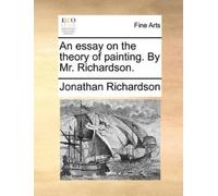 Jonathan Richard An Essay on the Theory of Painting. by Mr. Richards (Tascabile)