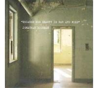 Jonathan Richman Because Her Beauty Is Raw and Wild (CD) Album