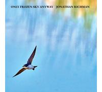 Jonathan Richman Only Frozen Sky Anyway (CD) Album (PRESALE 05/12/2025)