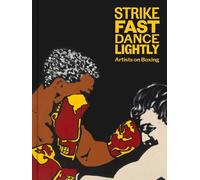 Jonathan Rider Strike Fast, Dance Lightly: Artists on Boxing (Copertina rigida)