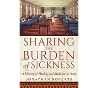 Jonathan Roberts Sharing the Burden of Sickness (Tascabile)