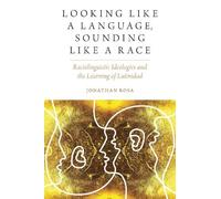 Jonathan Rosa Looking like a Language, Sounding like a Race (Tascabile)
