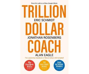 Jonathan Rosenberg Alan Eagle Eric Schmidt Trillion Dollar Coach (Tascabile)
