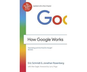 Jonathan Rosenberg Eric Schmidt How Google Works (Tascabile)