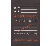 Jonathan Rothwell A Republic of Equals (Copertina rigida)