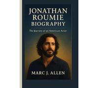 JONATHAN ROUMIE BIOGRAPHY: The Journey of an American Actor