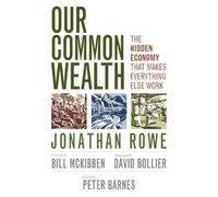 Jonathan Rowe Our Common Wealth: The Hidden Economy That Makes Every (Tascabile)