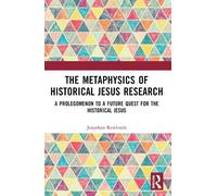 Jonathan Rowlands The Metaphysics of Historical Jesus Research (Tascabile)