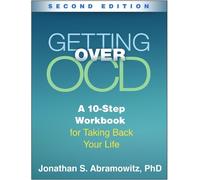 Getting Over OCD, Second Edition: A 10-Step Workbook for Taking Back Your Life