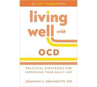 Jonathan S. Abramowitz Living Well with OCD (Tascabile)