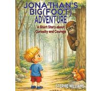 Jonathan’s Big(foot) Adventure: A Short Story about Curiosity and Courage