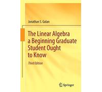 Jonathan S. Gol The Linear Algebra a Beginning Graduate Student Ough (Tascabile)