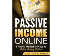 Jonathan S Walk Passive Income Online - How to Earn Passive Income F (Tascabile)