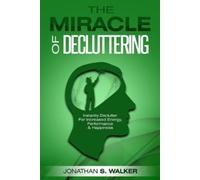 Jonathan S Walker Declutter Your Life - The Miracle of Decluttering (Tascabile)
