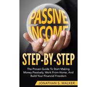 Jonathan S Walker How To Earn Passive Income - Step By Step (Tascabile)