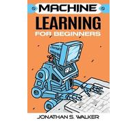Jonathan S Walker Machine Learning For Beginners (Tascabile)