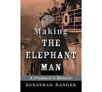 Jonathan Sanger Making The Elephant Man (Tascabile)