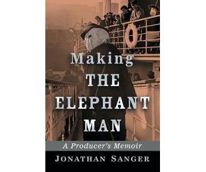 Jonathan Sanger Making The Elephant Man (Tascabile)