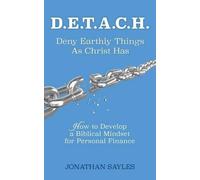 Jonathan Sayles D.E.T.A.C.H. Deny Earthly Things As Christ Has (Tascabile)