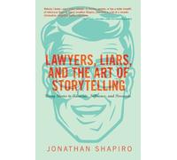 Jonathan Shapiro Lawyers, Liars and the Art of Storytelling (Tascabile)