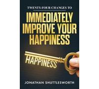 Jonathan Shuttle Twenty-Four Changes to Immediately Improve Your Hap (Tascabile)