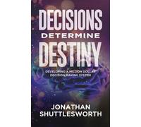 Jonathan Shuttlesworth Decisions Determine Destiny (Tascabile)