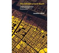Jonathan Silver The Infrastructural South (Tascabile) Infrastructures