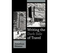 Jonathan Skinner Writing the Dark Side of Travel (Tascabile)