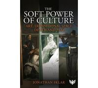 Jonathan Sklar The Soft Power of Culture (Tascabile)