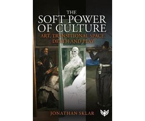 Jonathan Sklar The Soft Power of Culture (Tascabile)