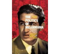 Jonathan Smolin The Politics of Melodrama (Tascabile)