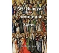 Jonathan Speegle We Believe in the Communion of Saints (Tascabile)