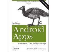 Jonathan Stark Building Android Apps with HTML, CSS, and JavaScript (Tascabile)