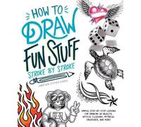 Jonathan Stephen Harris How to Draw Fun Stuff Stroke-by-Stroke (Tascabile)